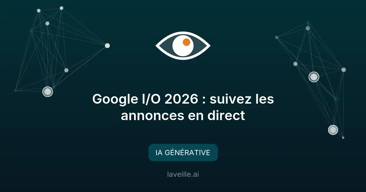 Google I/O 2026 : suivez les annonces en direct