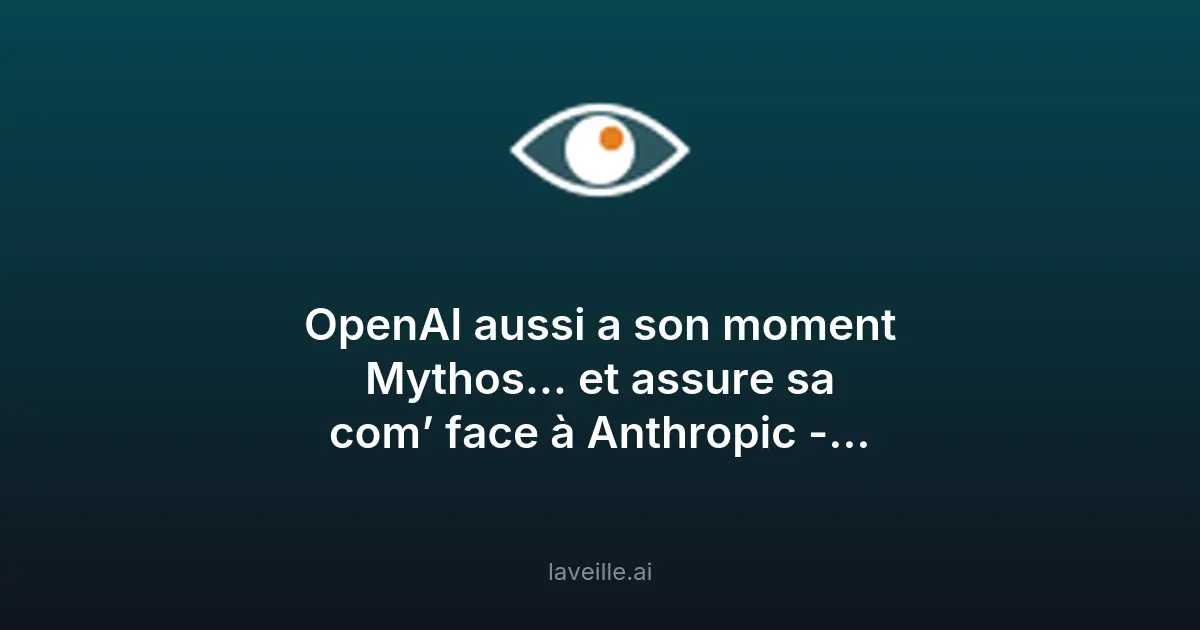 Stratégies de com' d'Anthropic et OpenAI face aux fuites