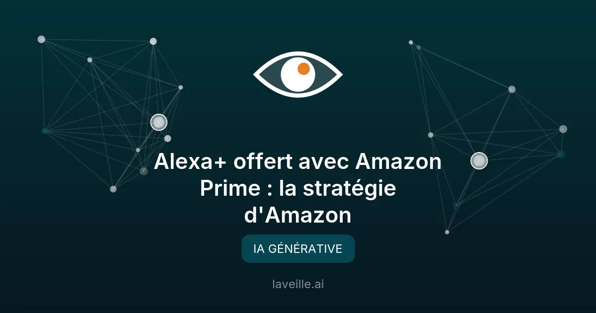 Alexa+ offert avec Amazon Prime : la stratégie d'Amazon