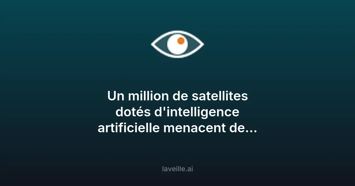 1 million de satellites IA : risque énergétique majeur