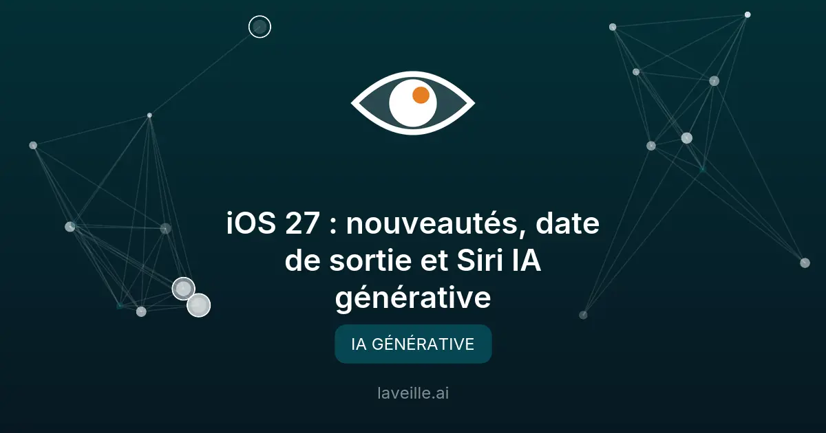 iOS 27 : nouveautés, date de sortie et Siri IA générative