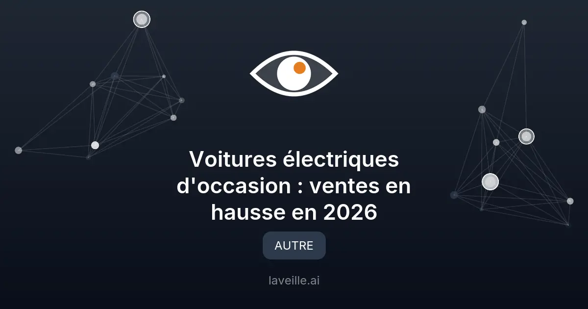 Voitures électriques d'occasion : ventes en hausse en 2026