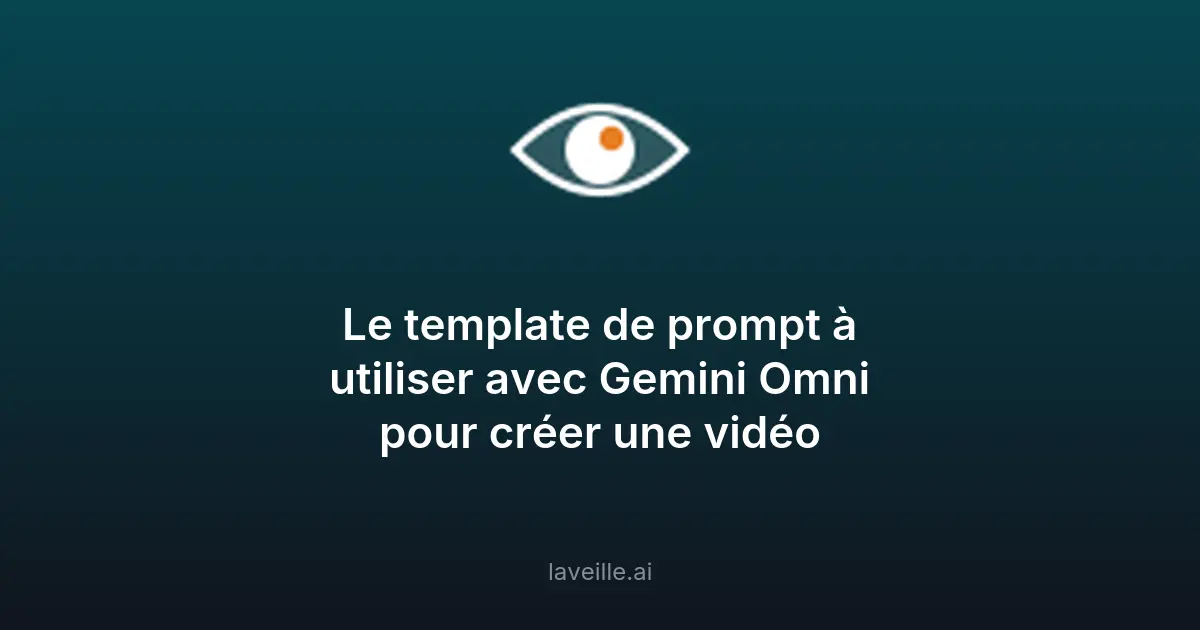 Template de prompt pour vidéos avec Gemini Omni