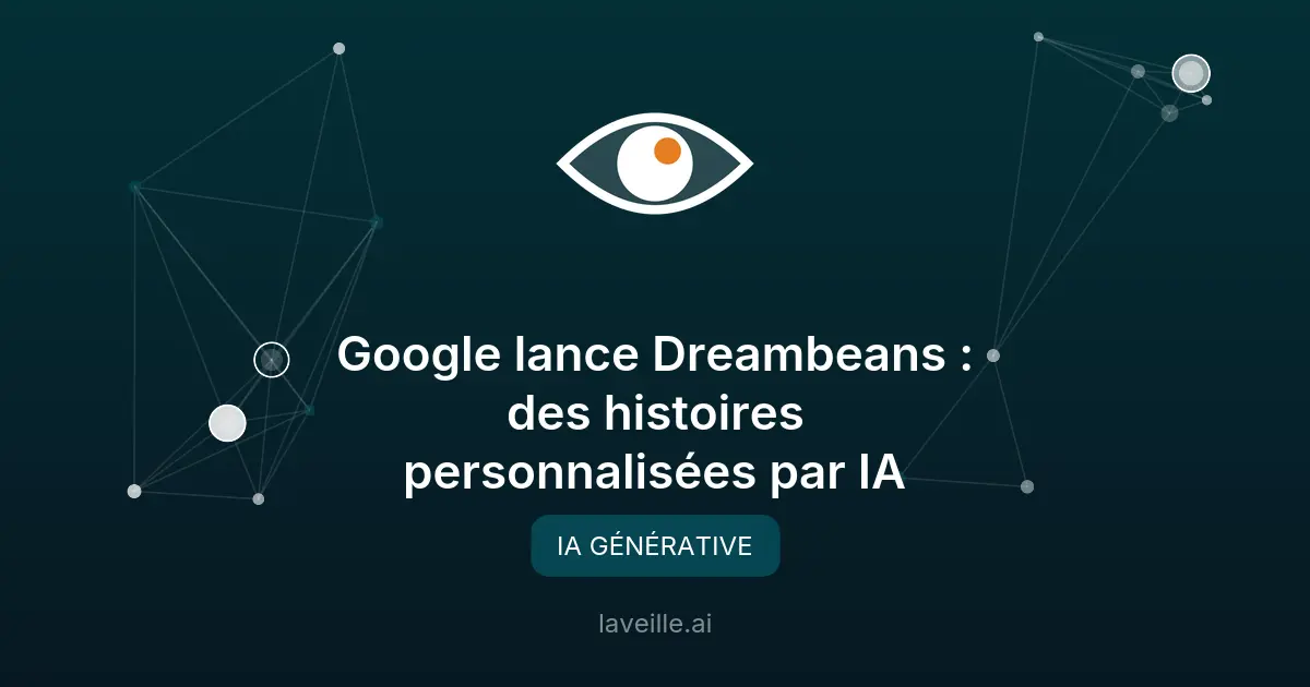 Google lance Dreambeans : des histoires personnalisées par IA