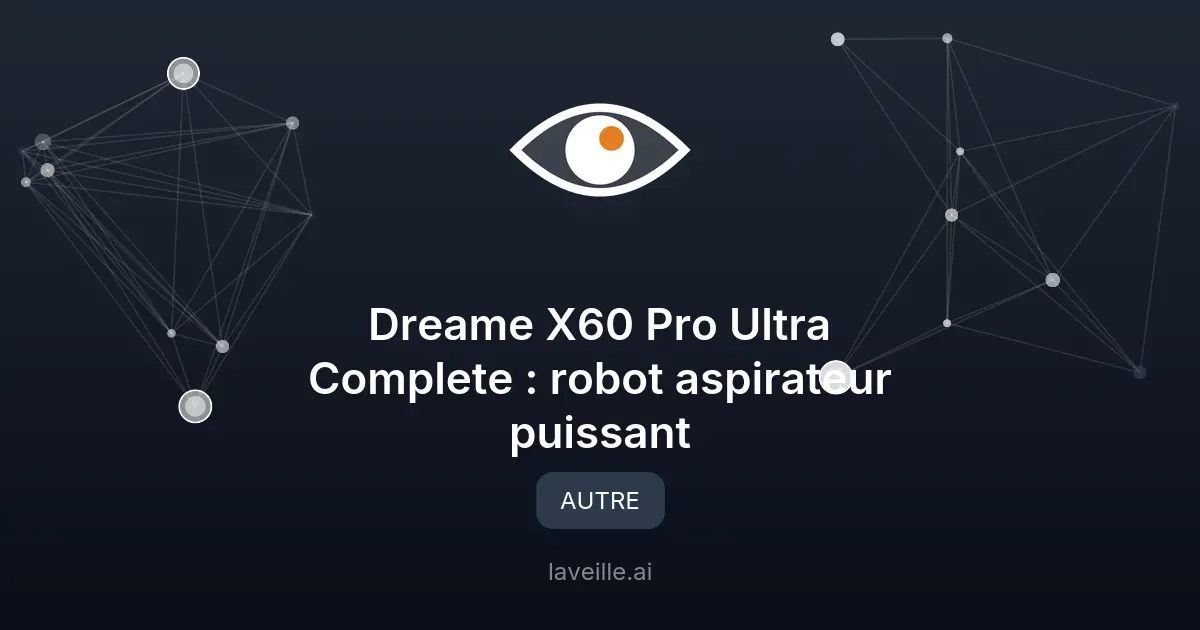 Dreame X60 Pro Ultra Complete : robot aspirateur puissant