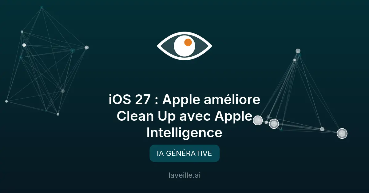 iOS 27 : Apple améliore Clean Up avec Apple Intelligence