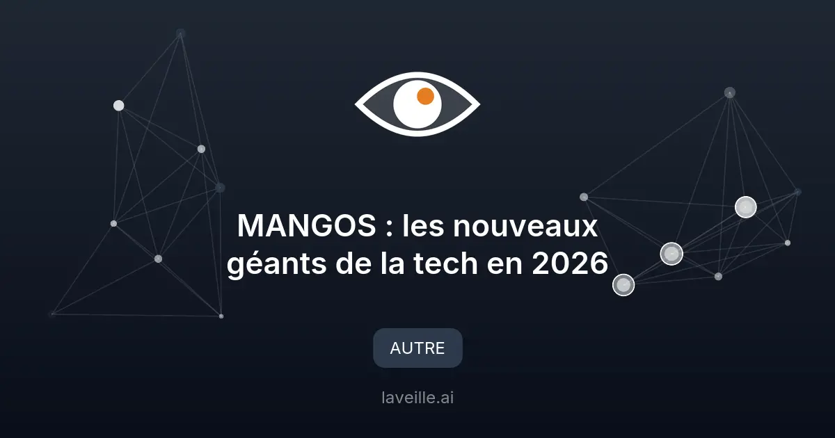 MANGOS : les nouveaux géants de la tech en 2026