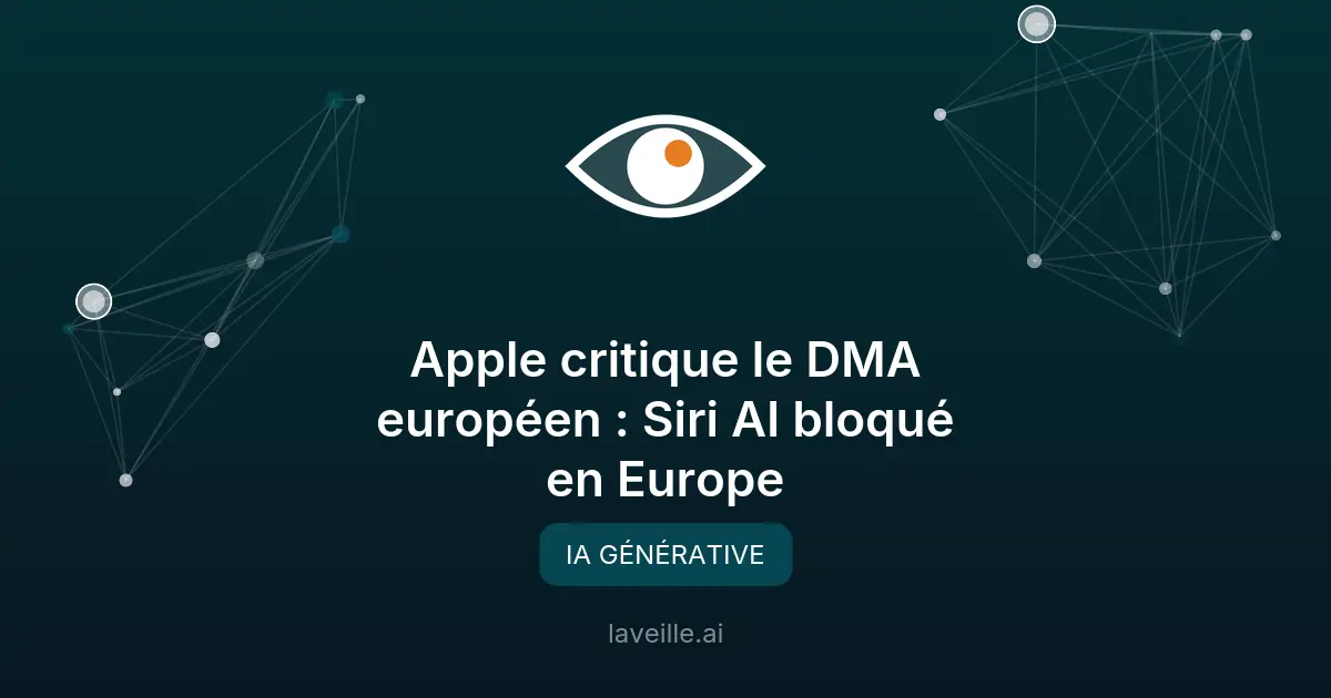 Apple critique le DMA européen : Siri AI bloqué en Europe