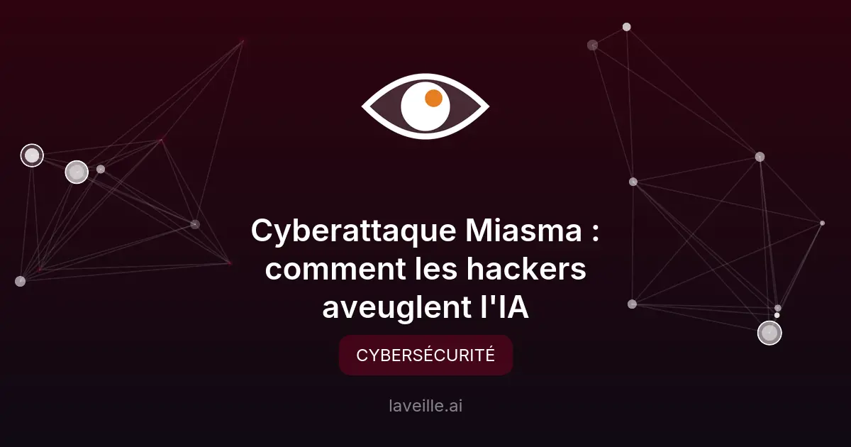 Cyberattaque Miasma : comment les hackers aveuglent l'IA