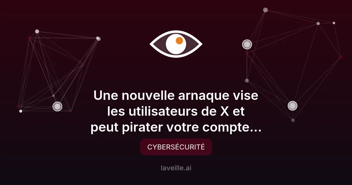 Nouvelle arnaque phishing ciblant les utilisateurs de X