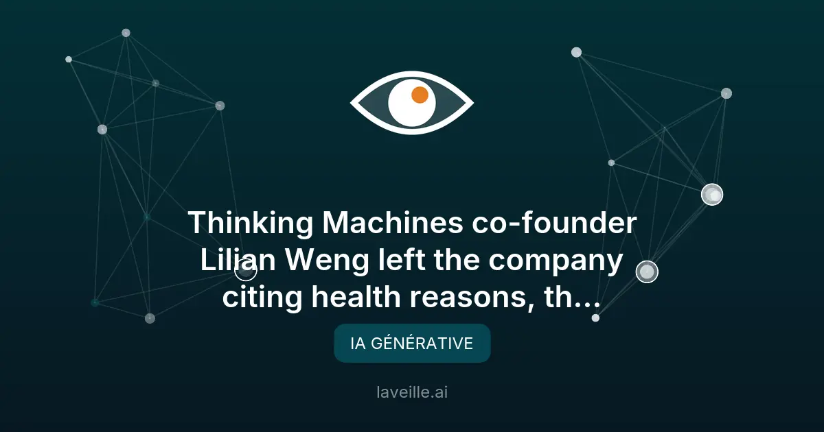 Lilian Weng quitte Thinking Machines pour OpenAI