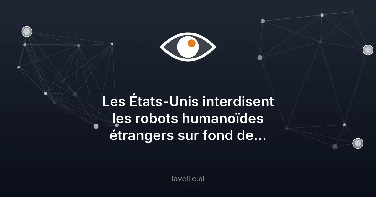 USA interdisent les robots étrangers : impacts tech
