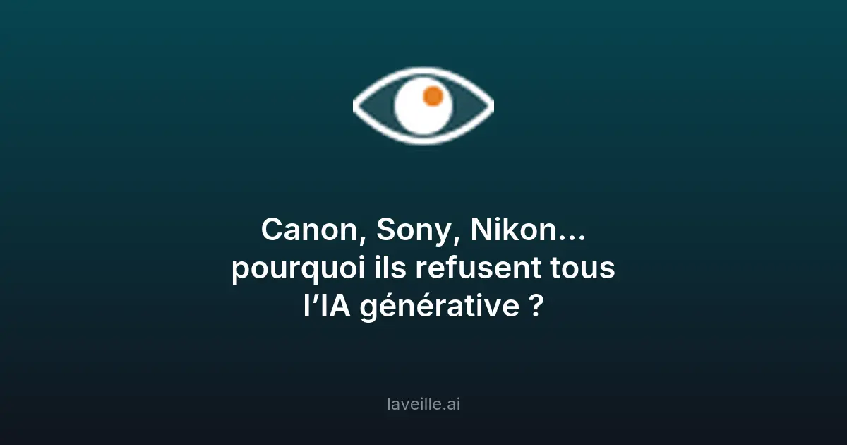 Pourquoi Canon, Sony et Nikon rejettent l'IA générative ?