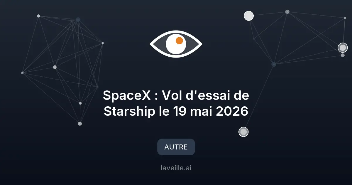 SpaceX : Vol d'essai de Starship le 19 mai 2026
