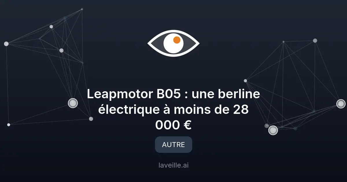 Leapmotor B05 : une berline électrique à moins de 28 000 €